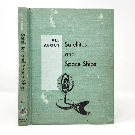 All About Satellites and Space Ships, David Dietz, 1958 Educational Hardcover