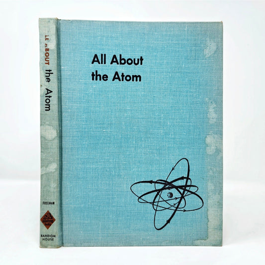 All About The Atom, Ira M. Freeman, 1955 Educational Hardcover
